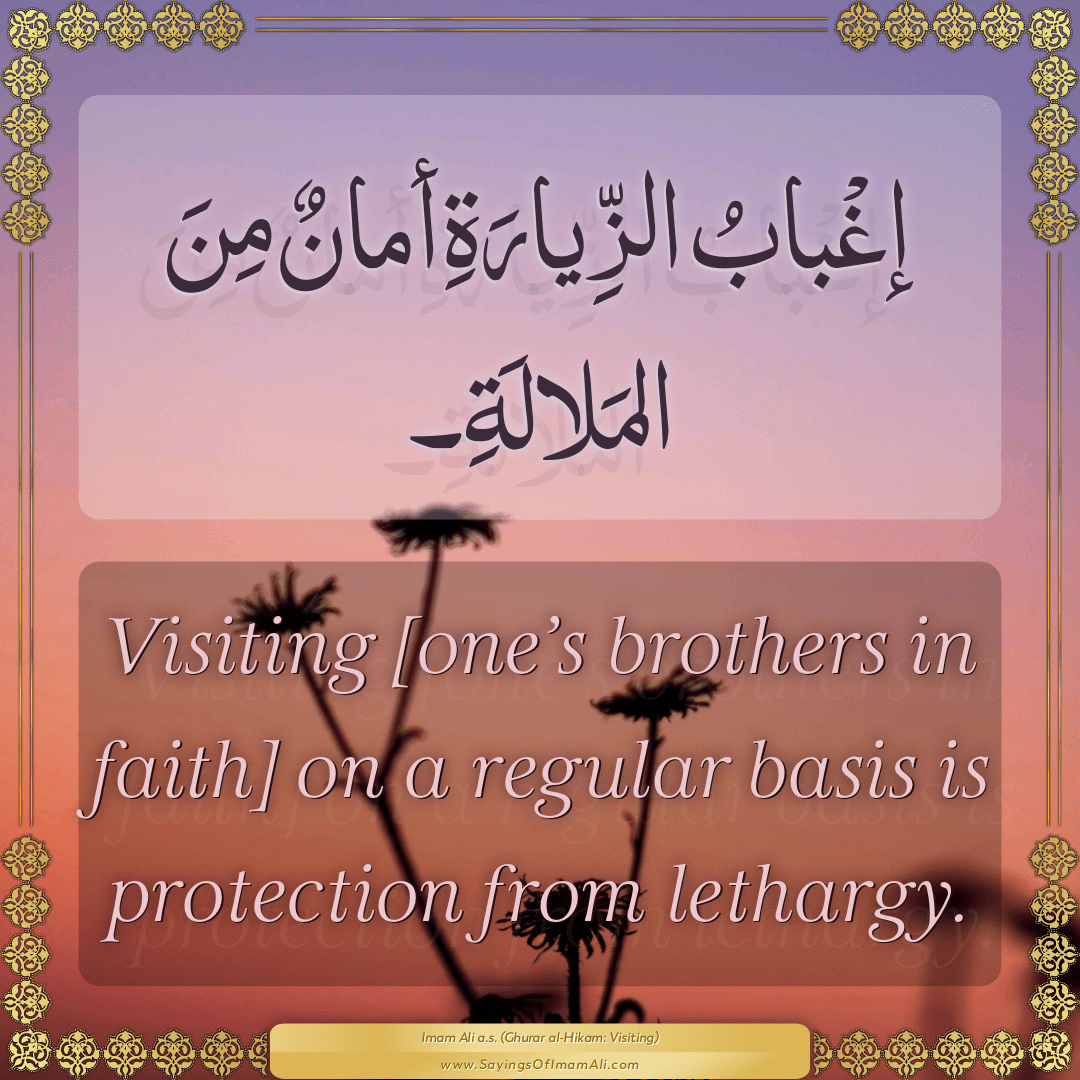 Visiting [one’s brothers in faith] on a regular basis is protection from...